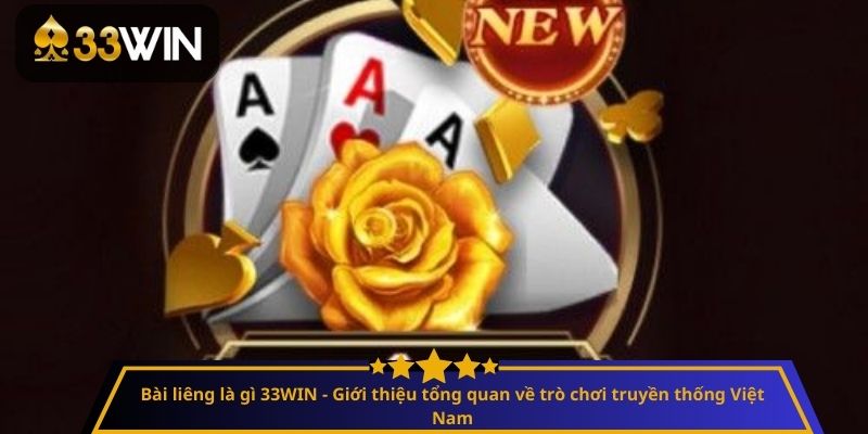 Bài liêng là gì 33WIN - Giới thiệu tổng quan về trò chơi truyền thống Việt Nam