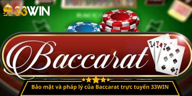 Bảo mật và pháp lý của Baccarat trực tuyến 33WIN