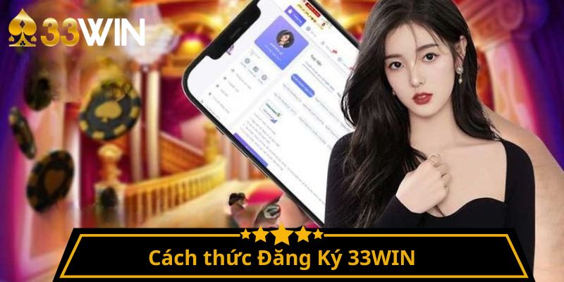 Cách thức Đăng Ký 33WIN