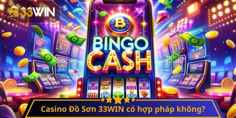 Casino Đồ Sơn 33WIN có hợp pháp không?