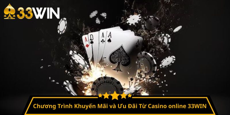 Chương Trình Khuyến Mãi và Ưu Đãi Từ Casino online 33WIN
