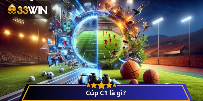 Cúp C1 là gì?