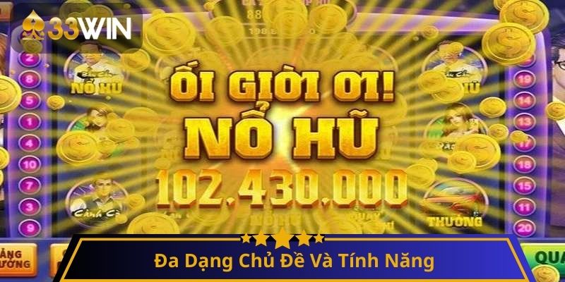 Đa Dạng Chủ Đề Và Tính Năng