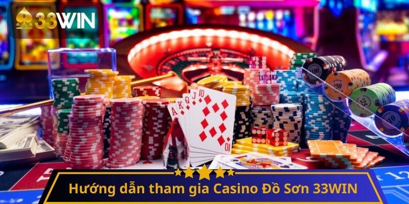 Hướng dẫn tham gia Casino Đồ Sơn 33WIN
