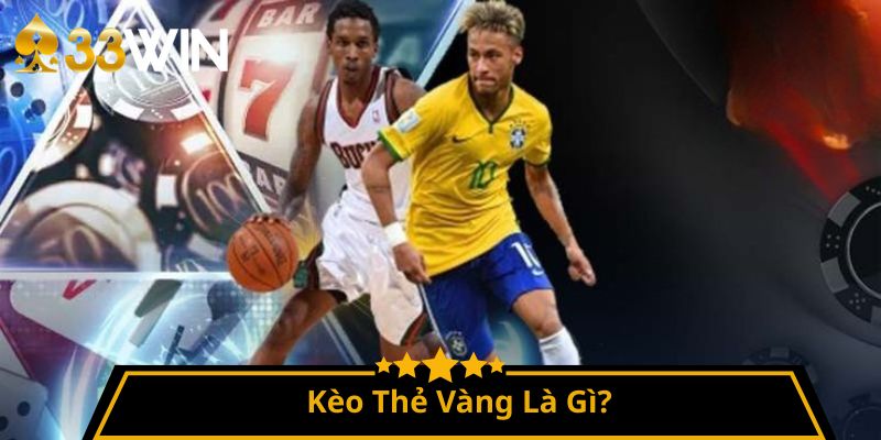 Kèo Thẻ Vàng Là Gì?