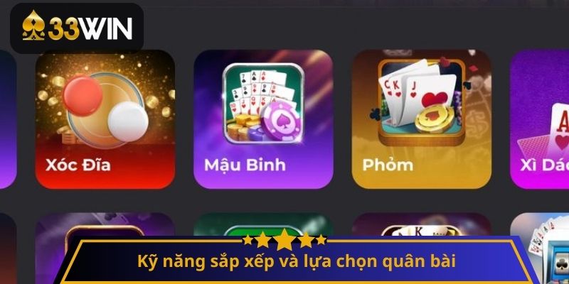 Kỹ năng sắp xếp và lựa chọn quân bài