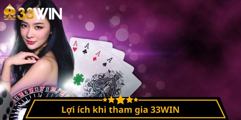 Lợi ích khi tham gia 33WIN