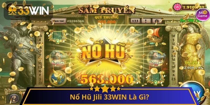 Nổ Hũ Jili 33WIN Là Gì?