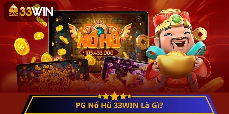 PG Nổ Hũ 33WIN Là Gì?