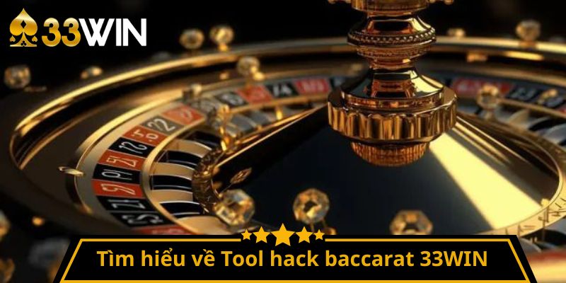 Tìm hiểu về Tool hack baccarat 33WIN