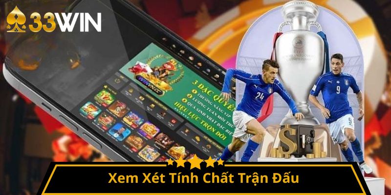 Xem Xét Tính Chất Trận Đấu