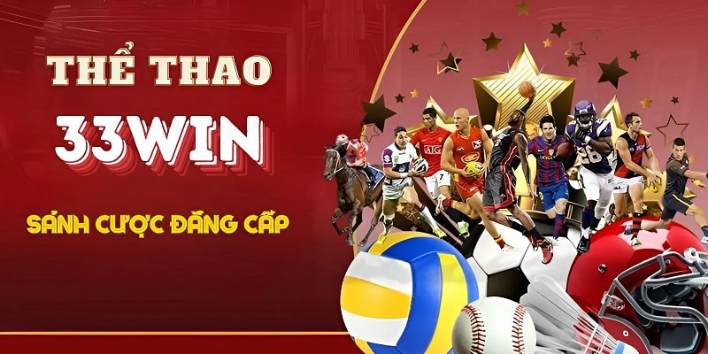 Thể thao 33win - sảnh chơi hot nhất 